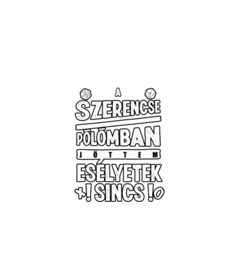 A szerencse pólómban jöttem minta fekete pólón