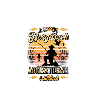 Születésnapos Horgász AUGUSZTUS minta fehér pólón