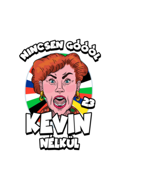 Nincsen góóól Kevin Nélkül minta fehér pólón
