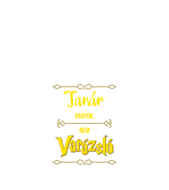 Tanár vagyok nem varázsló minta fekete pólón