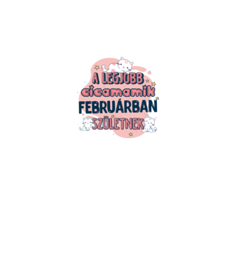 A legjobb cicamamik szülinapos FEBRUÁR minta fehér pólón