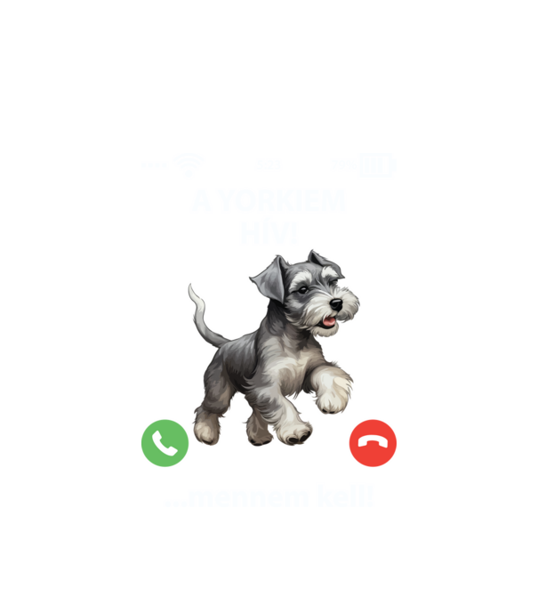 A YORKIEM hív mennem kell minta fehér pólón