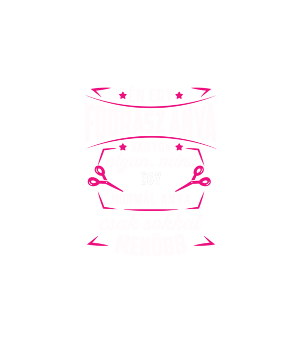 Menő fodrász anya minta fehér pólón