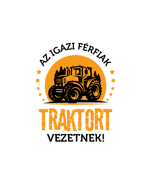 Az igazi férfiak traktor vezetnek minta fehér pólón