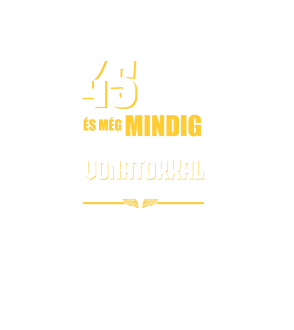 Még mindig szeretek vonatokkal játszani 45 éves minta királykék pólón
