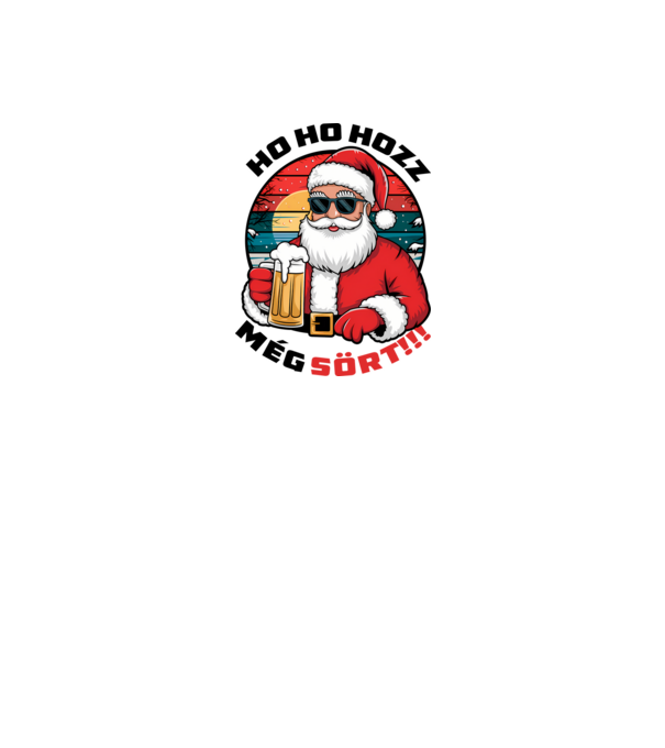 Ho ho hozz még sört mikulás fehér pólóra minta fehér pólón