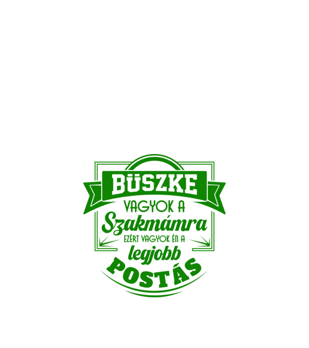 Büszke vagyok a szakmámra Postás minta fehér pólón