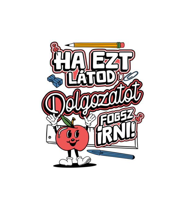 Ha ezt látod dolgozatot fogsz írni minta fehér pólón