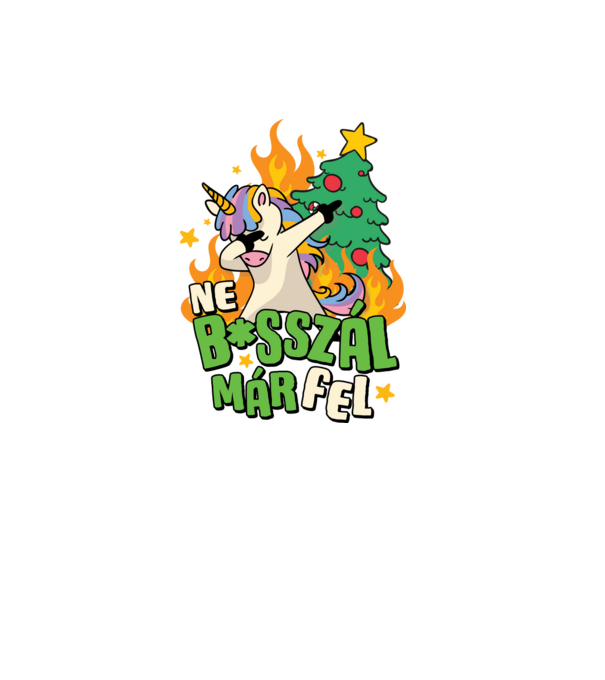 Ne basszál már fel unikornis - vicces karácsonyi póló minta fekete pólón