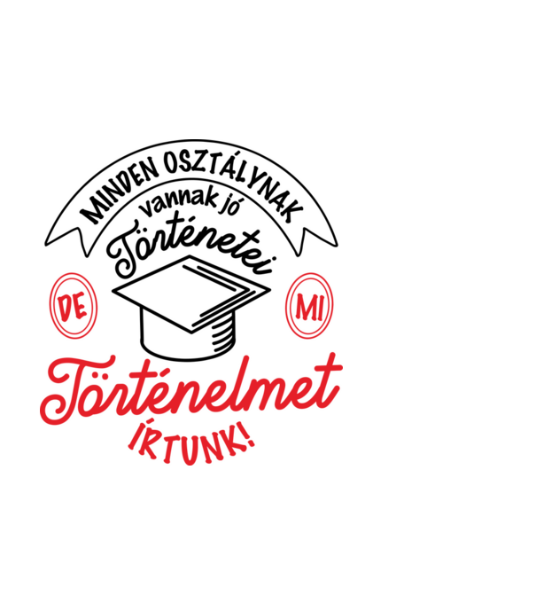 Történelmet írtunk minta fehér pólón