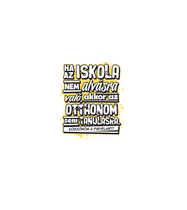 Az otthonom sem való tanulásra minta fekete pólón