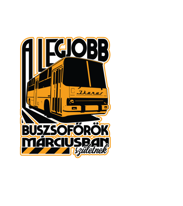 Legjobb buszsoffőr drk MÁRCIUS minta fehér pólón