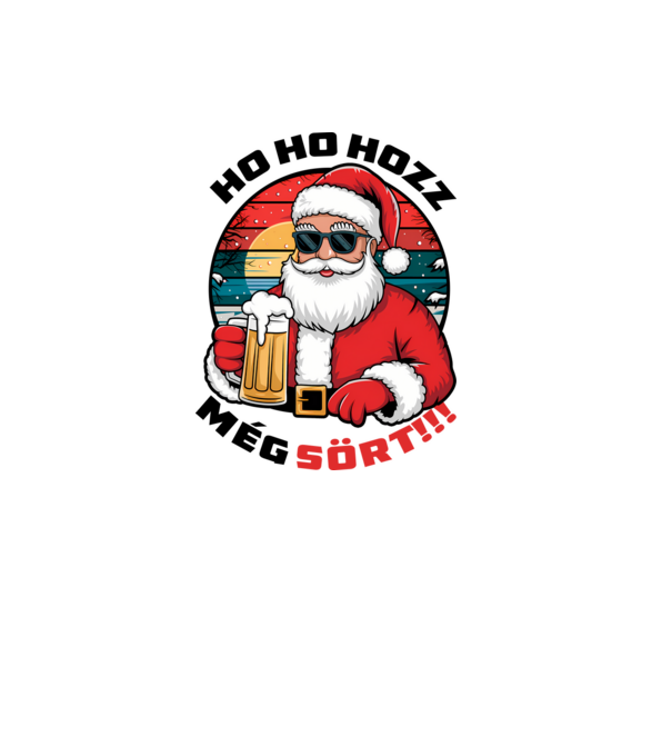 Ho ho hozz még sört mikulás fehér pólóra minta fehér pólón