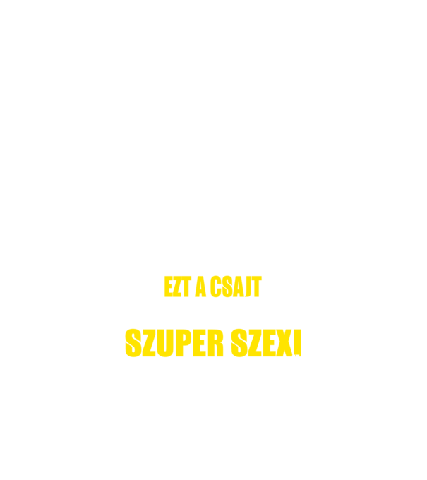 Sajnálom ezt a csajt lefoglalta egy szuperszexi VLLANYSZERELŐ  minta fekete pólón