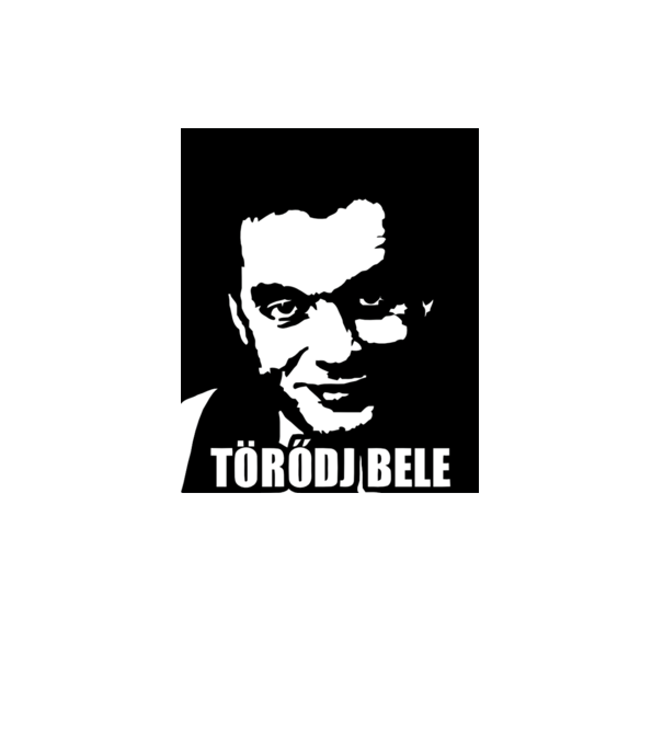 Orbán Viktor Törődj bele minta fehér pólón