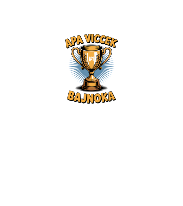 Apa viccek bajnoka minta fehér pólón