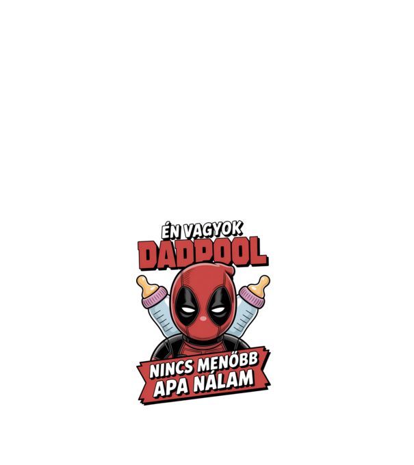 Én vagyok Dadpool, nincs menőbb Apa nálam minta fehér pólón