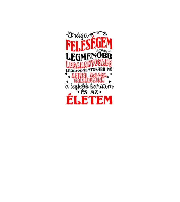 Drága feleségem minta fehér pólón