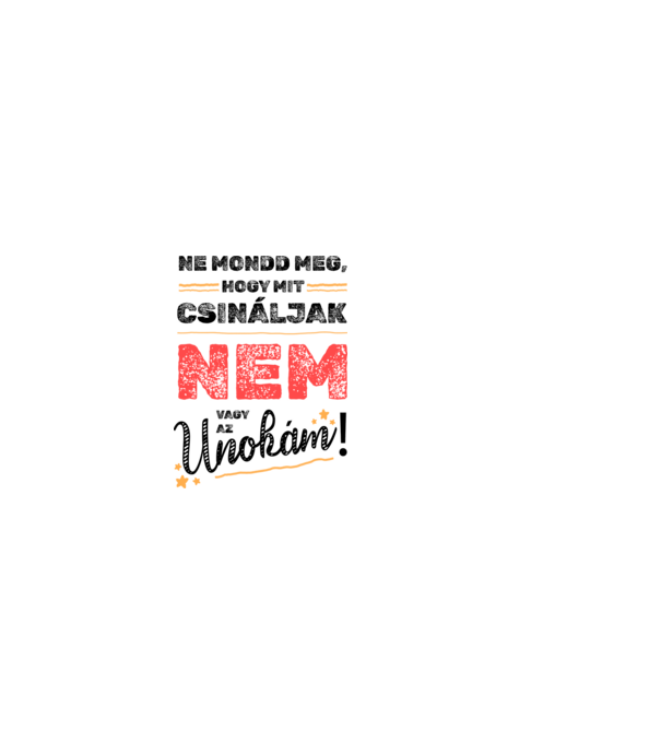 Nem vagy az unokám minta fehér pólón