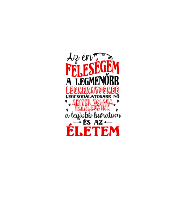 Az én feleségem minta fehér pólón