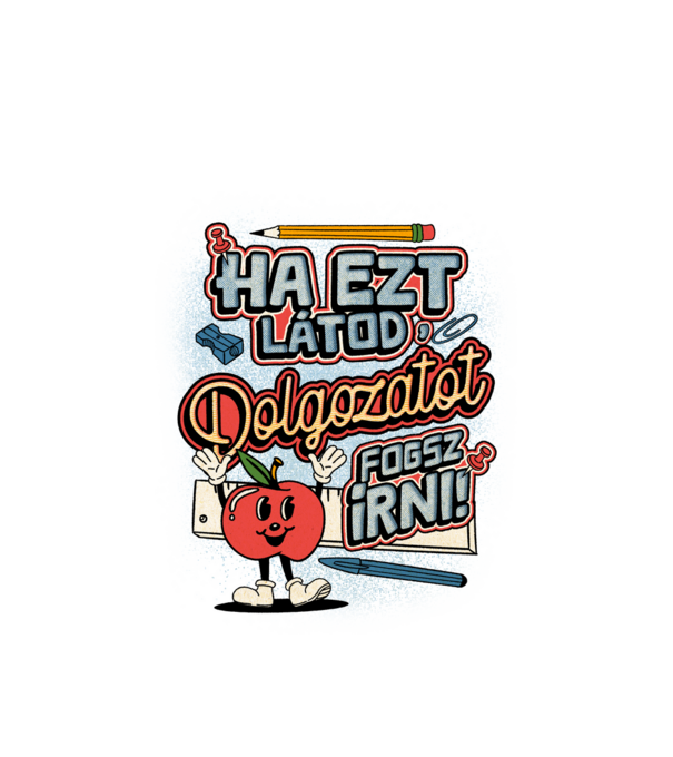 Ha ezt látod dolgozatot fogsz írni minta fehér pólón