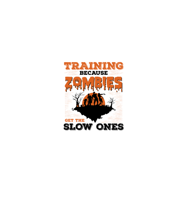 Zombies get the slow ones minta fehér pólón
