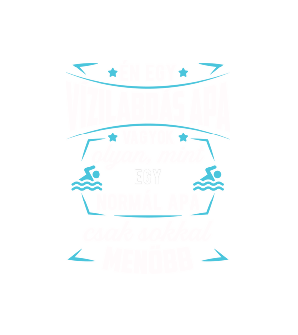 Menő Vízilabdás apa minta fehér pólón