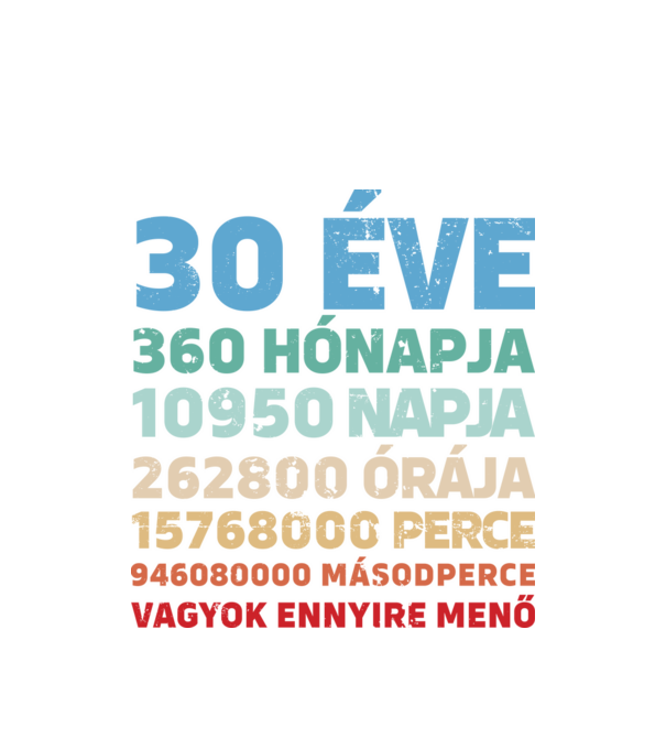 30 éve vagyok ennyire menő minta fehér pólón