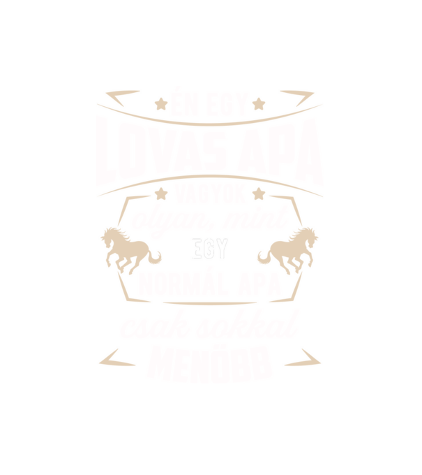 Menő Lovas apa minta fehér pólón