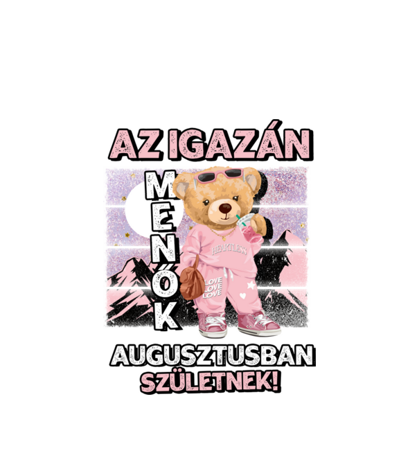 Menő maci csajos AUGUSZTUS minta fehér pólón