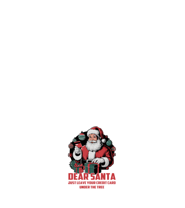 Dear Santa Just leave your credit card under the tree angol minta fehér pólón