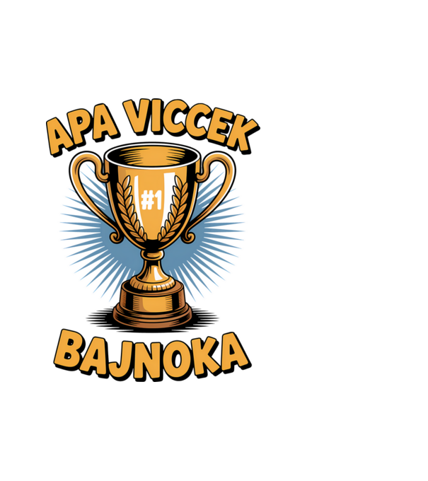 Apa viccek bajnoka minta fehér pólón