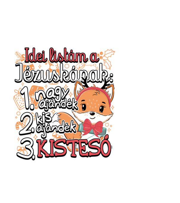 Karácsonyra kistesót kérek minta fehér pólón