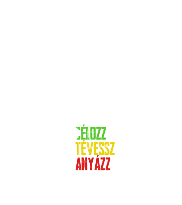 célozz, tévessz, anyázz, újra - fekete alapra minta fehér pólón