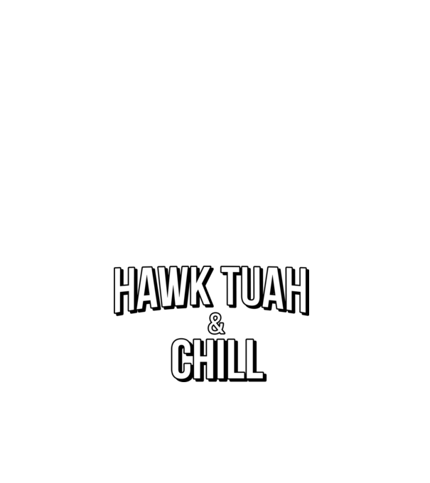 Hawk tuah and chill minta fehér pólón