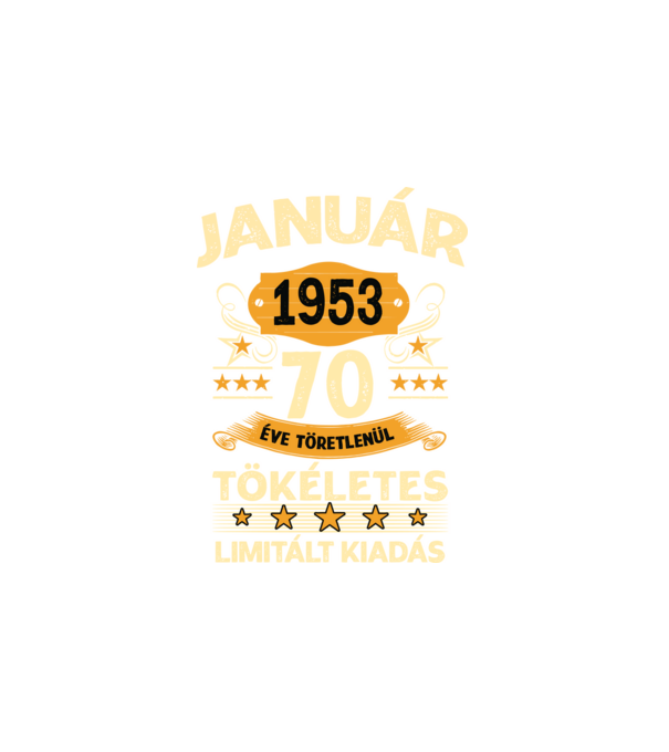 Január 1953 70 éve töretlenül tökéletes minta fehér pólón