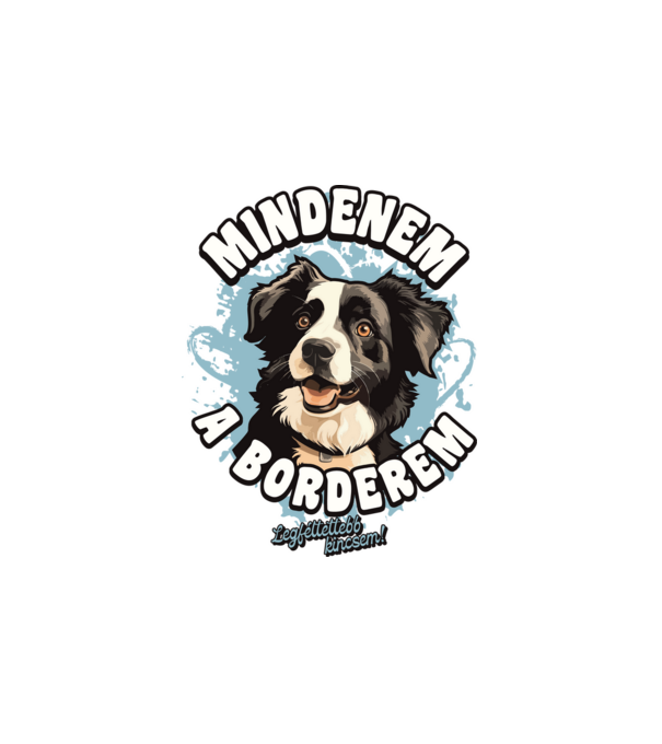 Mindenem a borderem minta fehér pólón