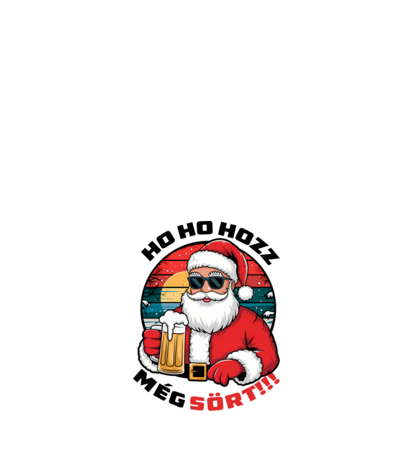 Ho ho hozz még sört mikulás fehér pólóra minta fehér pólón