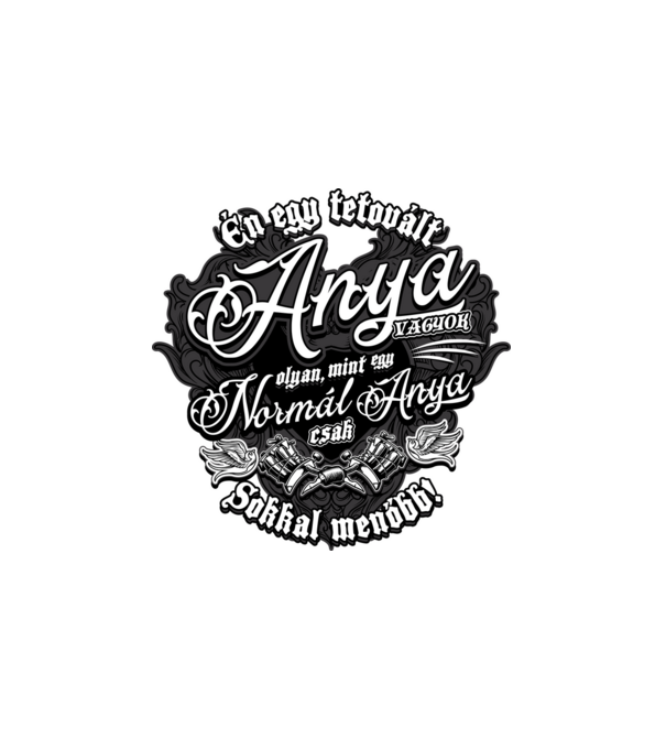 Én egy tetovált anya vagyok minta fehér pólón