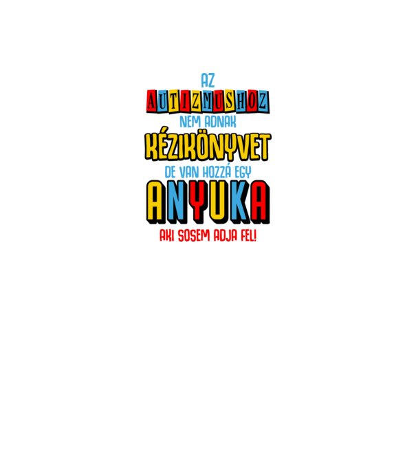 Az autizmushoz nincs kézikönyv minta fehér pólón