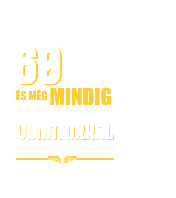 Még mindig szeretek vonatokkal játszani 60 éves minta sötétkék pólón
