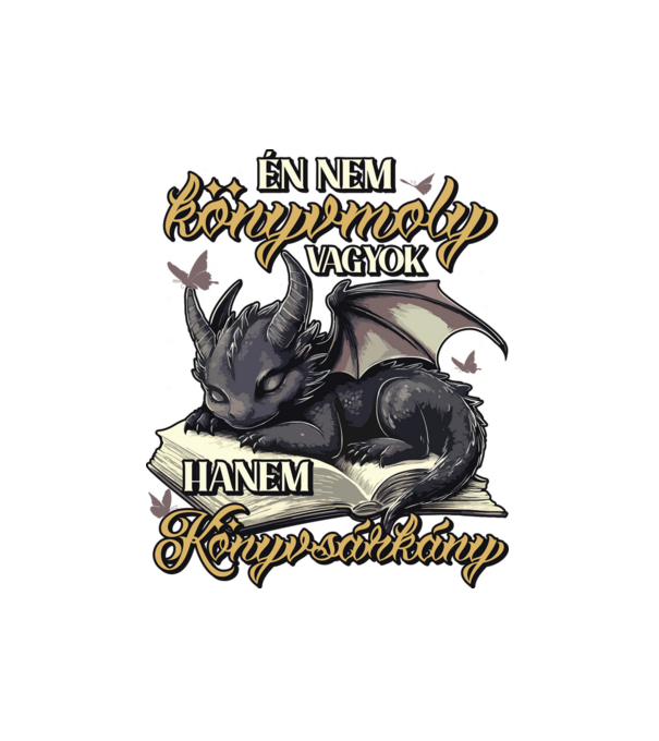 Én nem könyvmoly vagyok hanem könyvsárkány minta fehér pólón