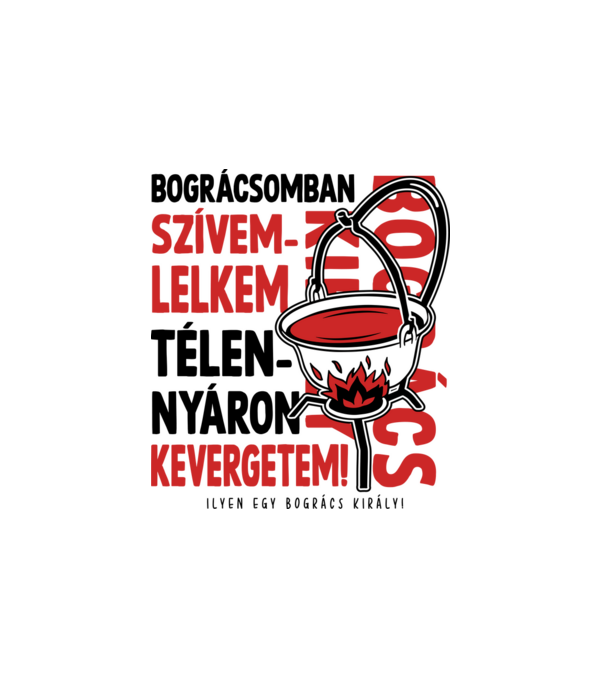 Bográcsomban szívem lelkem minta fehér pólón