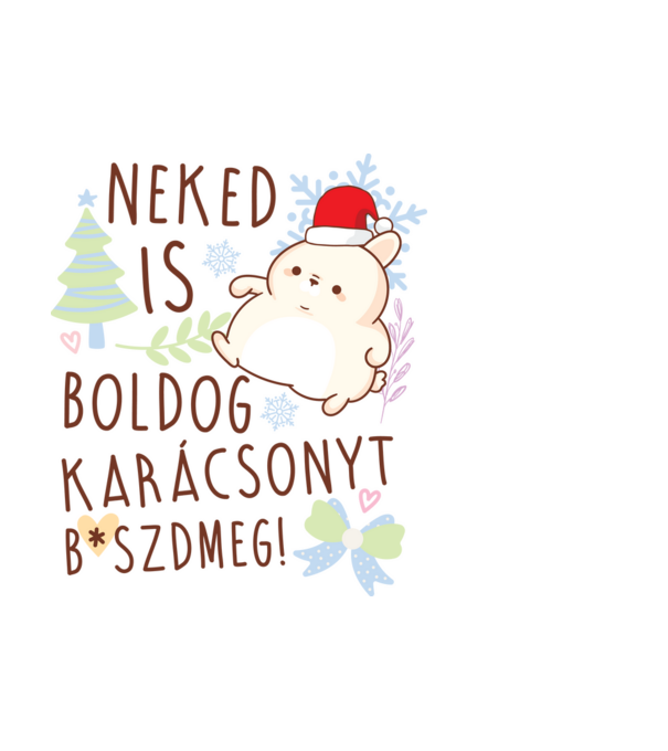 Neked is boldog karácsonyt bszdmeg minta fehér pólón