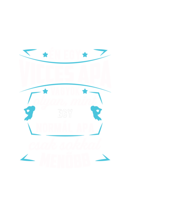 Menő Vicces apa minta fehér pólón