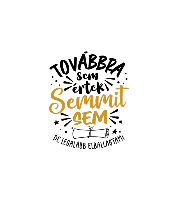 Továbbra sem értek semmit minta fehér pólón