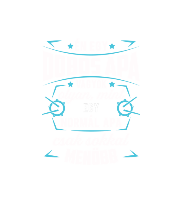 Menő Dobos apa minta fehér pólón
