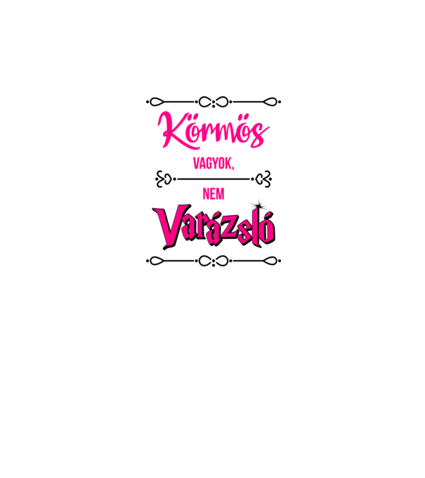 Körmös vagyok nem varázsló-09 minta fehér pólón