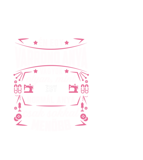 Menő varrónő anya minta fehér pólón