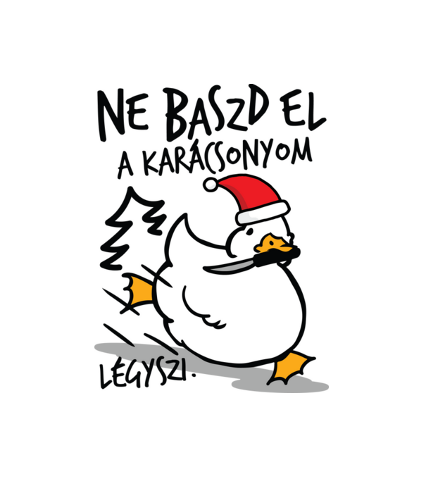 Ne baszd el a karácsonyom légyszi fekete minta fehér pólón